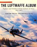 Book cover of The Luftwaffe Album: Bomber and Fighter Aircraft of the German Air Force 1933 - 1945 by DRESSEL, Joachim & GRIEHL, Manfred 